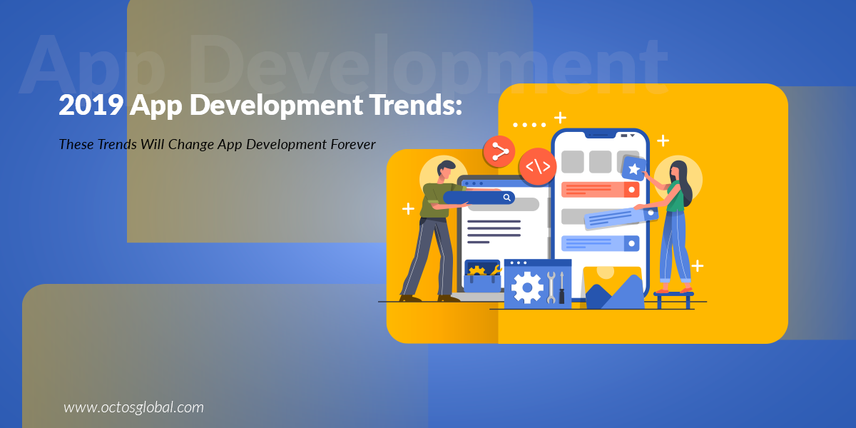 2019-App-Development-Trends-These-Trends-Will-Change-App-Development-Forever.png