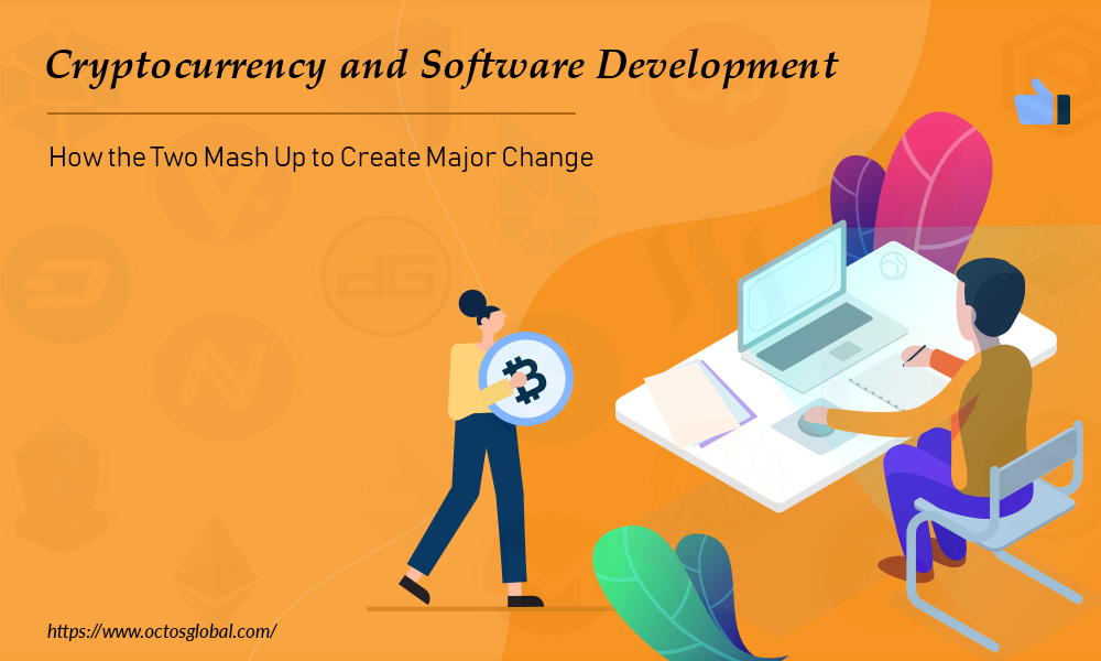 Cryptocurrency-and-Software-Development-How-The-Two-Mash-Up-to-Create-Major-Change.png