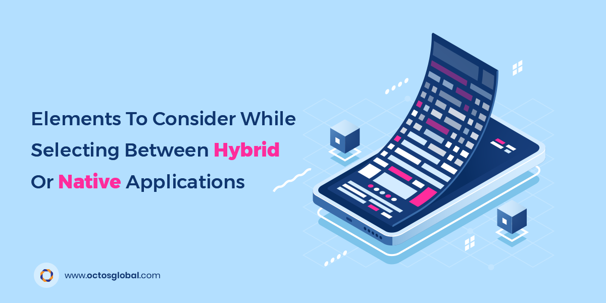 Elements-to-consider-while-selecting-between-hybrid-or-native-applications.png