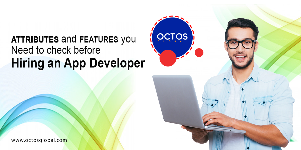 Ocots-global-Attributes-and-Features-you-need-to-check-for-before-Hiring-an-App-Developer.png