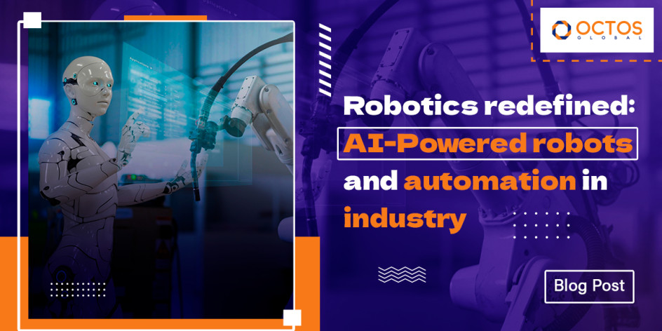 Octos-blog--Robotics-redefined--AI-Powered-robots-and-automation-in-industry.jpg