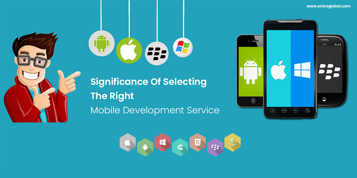 Significance-of-selecting-the-right-mobile-development-service.png