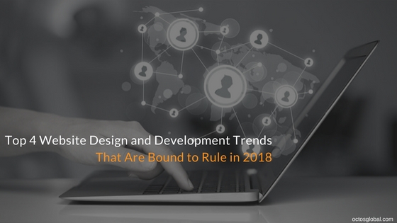Top-4-Website-Design-and-Development-Trends-that-Are-Bound-to-Rule-in-2018.jpg