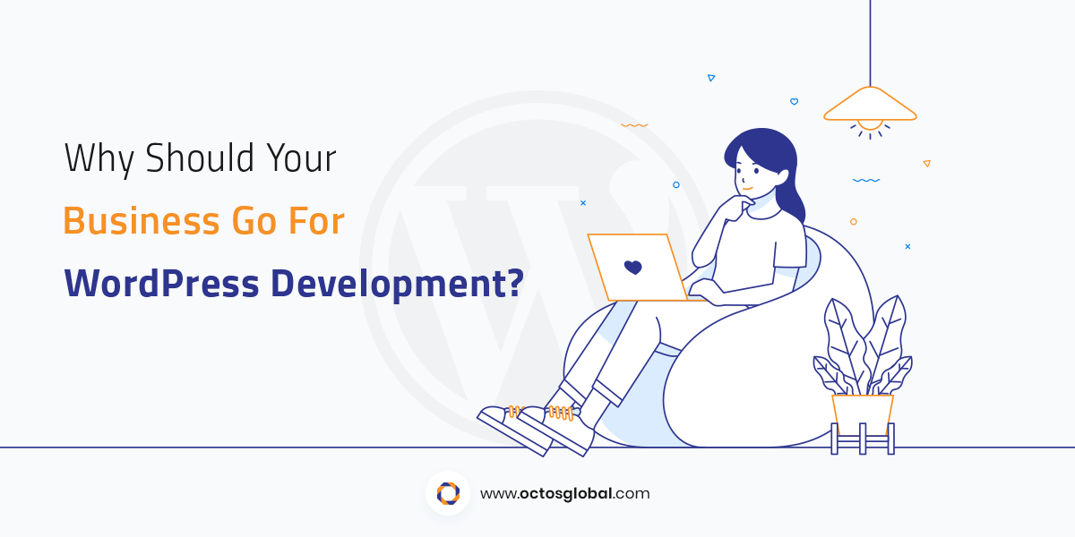 Why-Should-Your-Business-Go-For-WordPress-Development.png