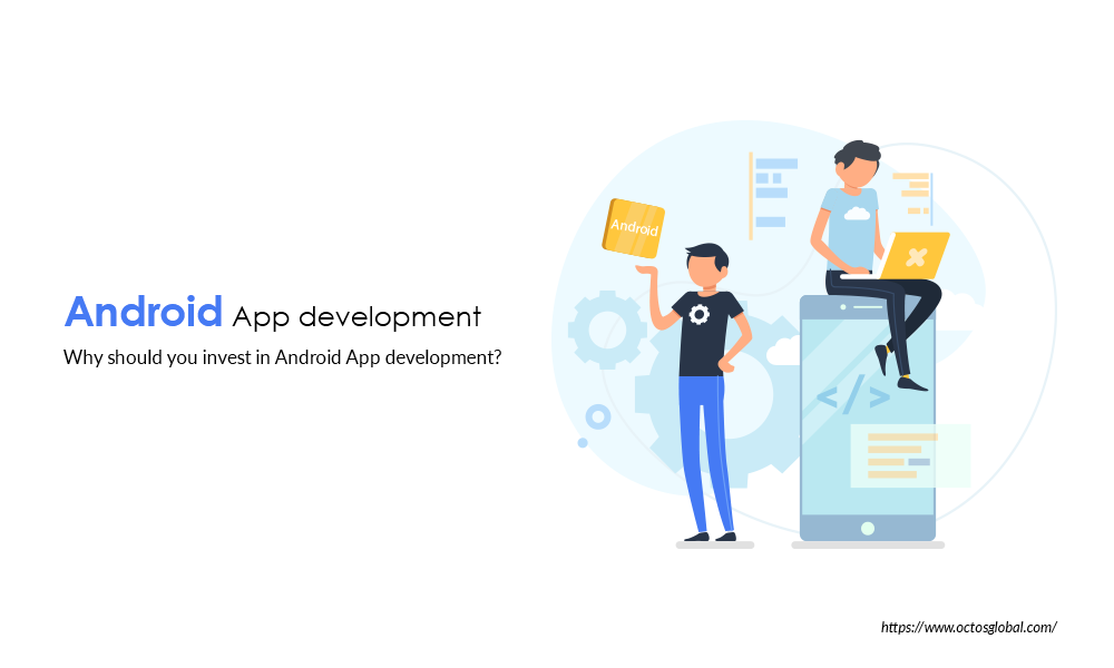 Why-should-you-invest-in-Android-App-development.png
